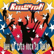 Reel Big Fish, Why Do They Rock So Hard? (CD)