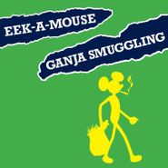 Eek-A-Mouse, Ganja Smuggling [Record Store Day Green Vinyl] (7")