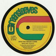 The Wailing Souls, Who No Waan Come (12")