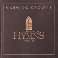 Casting Crowns, Glorious Day: Hymns Of Faith (CD)