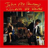 John Mellencamp, Whenever We Wanted [Bonus Tracks] [Remastered] (CD)