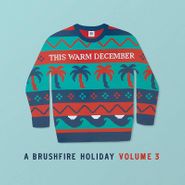 Various Artists, This Warm December: A Brushfire Holiday Vol. 3 (CD)