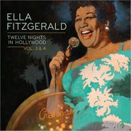 Ella Fitzgerald, Twelve Nights In Hollywood: Vol. 3 & 4 (CD)