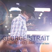 George Strait, The Cowboy Rides Away: Live From AT&T Stadium [Deluxe Edition] (CD)