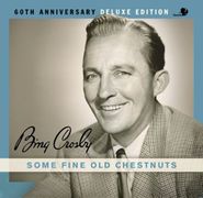Bing Crosby, Some Fine Old Chestnuts [60th Anniversary Deluxe Edition] (CD)