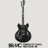 Black Rebel Motorcycle Club, Weapon Of Choice / Need Some Air (7")