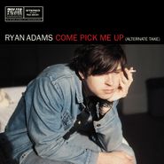 Ryan Adams, Come Pick Me Up [Record Store Day] (7")