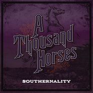 A Thousand Horses, Southernality (LP)