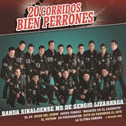 Banda Sinaloense MS de Sergio Lizárraga, 20 Corridos Bien Perrones (CD)