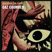 Gaz Coombes, Matador (Da Capo) [Limited Hand Numbered Edition] (12")