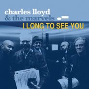 Charles Lloyd & The Marvels, I Long To See You (LP)