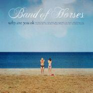 Band Of Horses, Why Are You OK (LP)