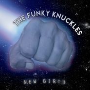 The Funky Knuckles, New Birth (CD)