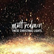 Matt Redman, These Christmas Lights (CD)