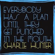 Charlie Hunter, Everybody Has A Plan Until They Get Punched In The Mouth (CD)