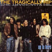 The Tragically Hip, Up To Here (LP)