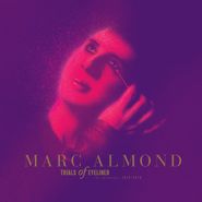 Marc Almond, Trials Of Eyeliner: The Anthology 1979/2016 [Box Set] (CD)