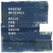 Roscoe Mitchell, Bells For The South Side (CD)