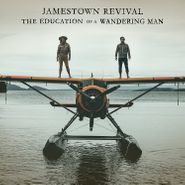 Jamestown Revival, The Education Of A Wandering Man (LP)