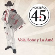 Norteño 4.5, Volé, Soñé y La Amé (CD)