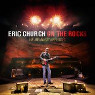 Eric Church, On The Rocks: Live & (Mostly) Unplugged [Black Friday] (10")