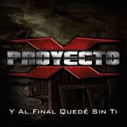 Proyecto X, Y Al Final Quedé Sin Ti (CD)