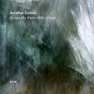 Avishai Cohen, Cross My Palm With Silver (CD)