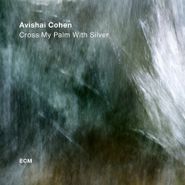 Avishai Cohen, Cross My Palm With Silver (LP)
