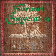 Fairport Convention, Come All Ye: The First Ten Years [Box Set] (CD)
