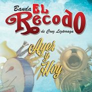 Banda El Recodo De Cruz Lizárraga, Ayer Y Hoy (CD)