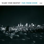 Vijay Iyer, Far From Over (CD)