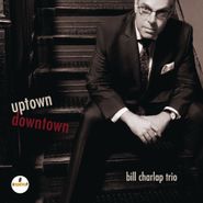 Bill Charlap, Uptown, Downtown (CD)