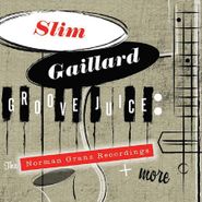 Slim Gaillard, Groove Juice: The Norman Granz Recordings + More (CD)