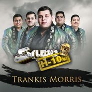 Grupo H-100, Trankis Morris (CD)