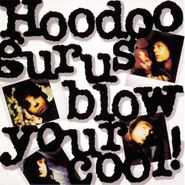 Hoodoo Gurus, Blow Your Cool! (LP)