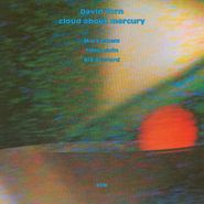 David Torn, Cloud About Mercury (CD)