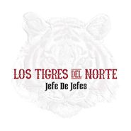 Los Tigres del Norte, Jefe De Jefes (LP)