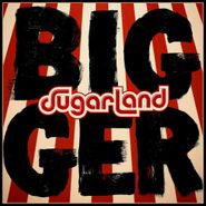 Sugarland, Bigger [180 Gram Vinyl] (LP)