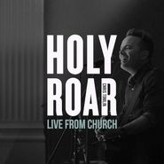 Chris Tomlin, Holy Roar: Live From Church (CD)