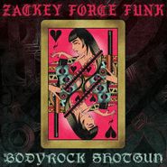 Zackey Force Funk, Bodyrock Shotgun (LP)