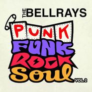 The BellRays, Punk Funk Rock Soul Vol. 2 (CD)