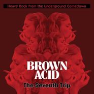 Various Artists, Brown Acid: The Seventh Trip (LP)