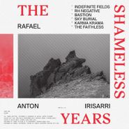Rafael Anton Irisarri, The Shameless Years (LP)