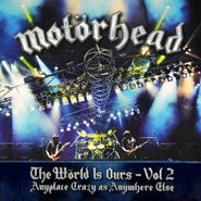 Motörhead, The World Is Ours -  Vol 2: Anyplace Crazy As Anywhere Else (CD)