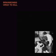 Brainbombs, Urge To Kill (LP)
