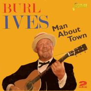 Burl Ives, Man About Town (CD)