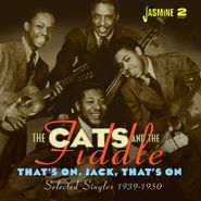 The Cats & The Fiddle, That's On, Jack, That's On: Selected Singles 1939-1950 (CD)