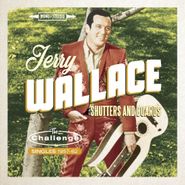 Jerry Wallace, Shutters And Boards: The Challenge Singles 1957-1962 (CD)