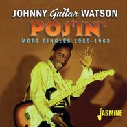 Johnny Guitar Watson, Posin': More Singles 1959-1962 (CD)