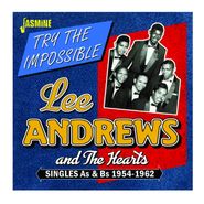 Lee Andrews & The Hearts, Try The Impossible: Singles As & Bs 1954-1962 (CD)
